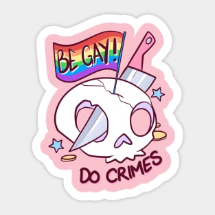 Be Gay, Do Crimes Sticker